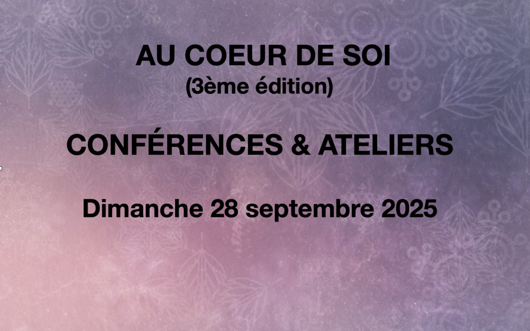 AU COEUR DE SOI – PORTES OUVERTES – CONFÉRENCES & ATELIERS