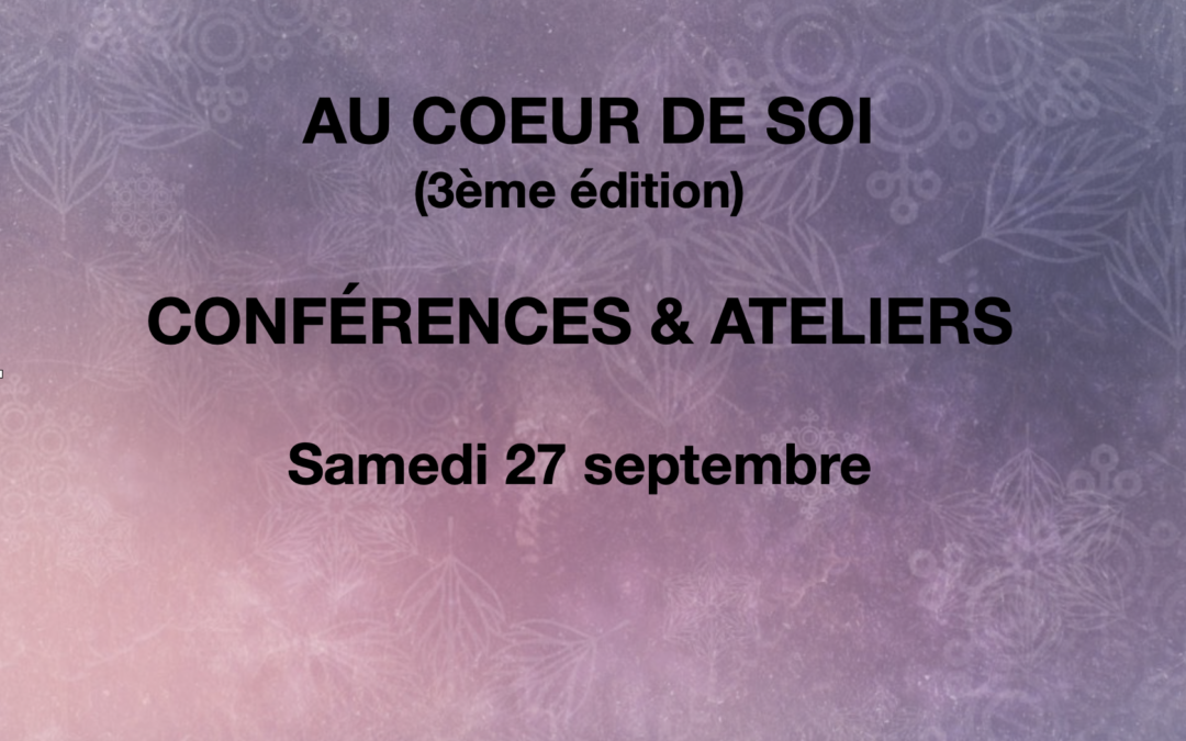 AU COEUR DE SOI –  PORTES OUVERTES – CONFÉRENCES & ATELIERS 27 & 28 septembre 2025