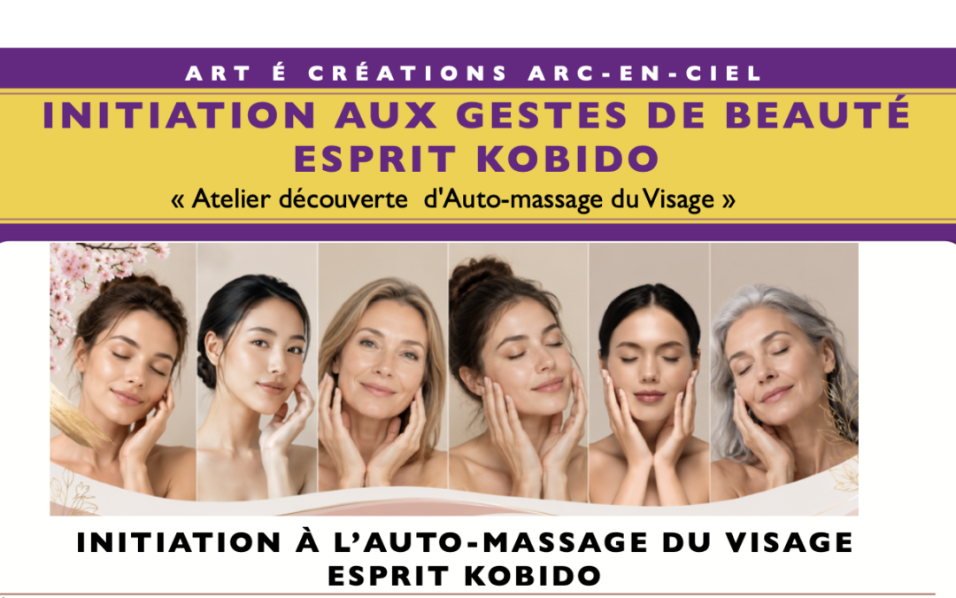 INITIATION AUX GESTES DE BEAUTÉ ESPRIT KOBIDO «Atelierdécouverte d&rsquo;Auto-massageduVisage»